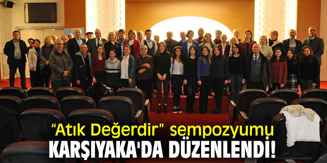 “Atık Değerdir” sempozyumu Karşıyaka'da düzenlendi!