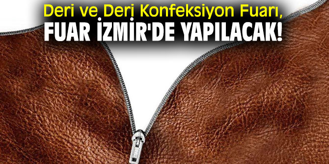 Deri ve Deri Konfeksiyon Fuarı, Fuar İzmir'de yapılacak!