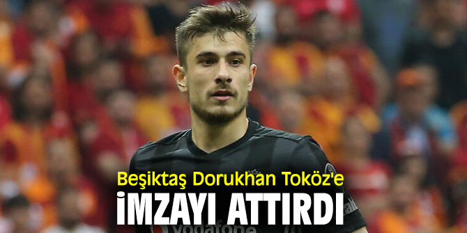 Dorukhan Toköz'e imzayı attı!