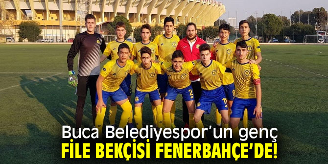 Buca Belediyespor’un genç file bekçisi Fenerbahçe’de!