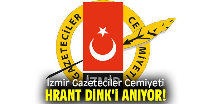 İzmir Gazeteciler Cemiyeti Hrant Dink’i anıyor!