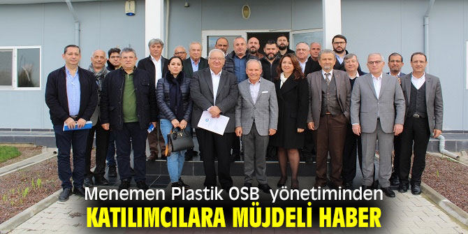 Menemen Plastik OSB  yönetiminden katılımcılara müjdeli haber