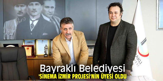 Bayraklı Belediyesi 'Sinema İzmir Projesi'nin üyesi!