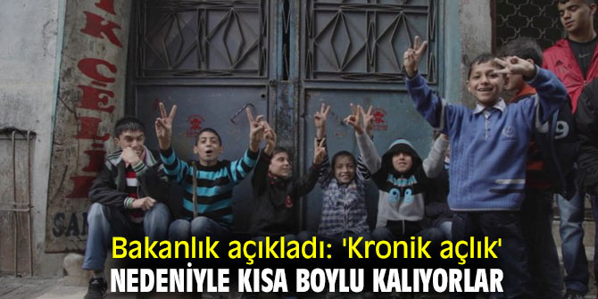 Bakanlık açıkladı: 'Kronik açlık' nedeniyle kısa boylu kalıyorlar!