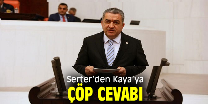 Serter’den Kaya’ya Çöp cevabı