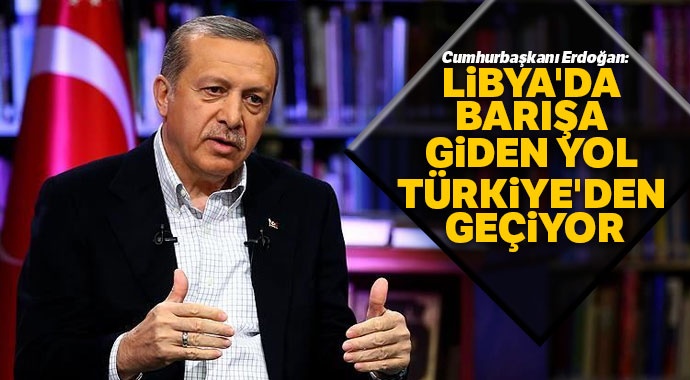 Libya'da barışa giden yol Türkiye'den geçiyor