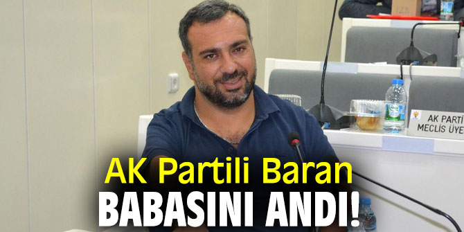 AK Partili Baran babasını andı!