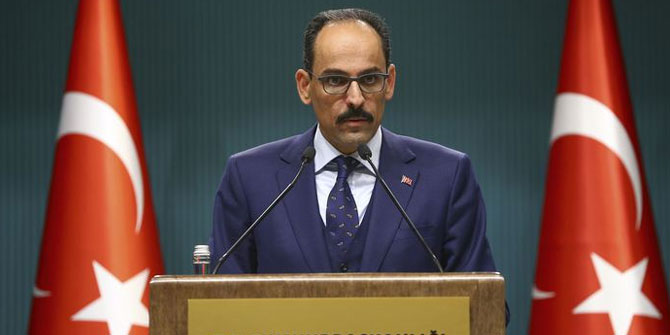 İbrahim Kalın, "Türkiye barışçıl politikasını sürdürecektir" 