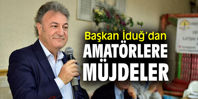 Başkan İduğ, amatör kulüp temsilcileri ile bir araya geldi!