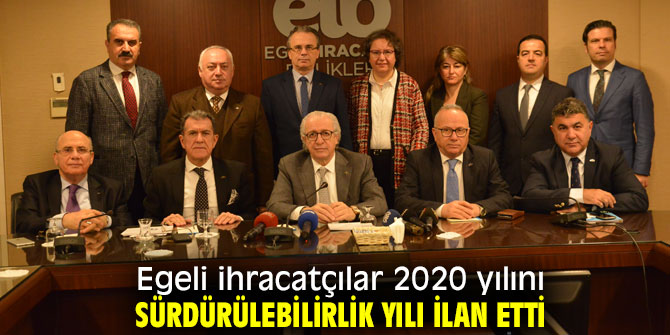 Egeli ihracatçılar 2020 yılını sürdürülebilirlik yılı ilan etti