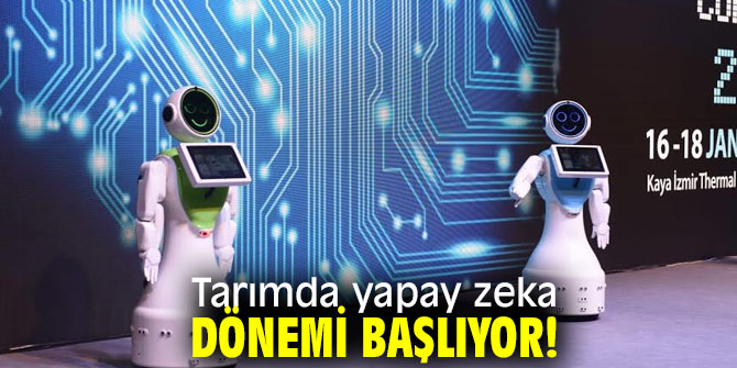 Tarımda yapay zeka dönemi başlıyor!