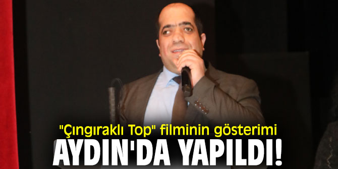 "Çıngıraklı Top" filminin gösterimi Aydın'da yapıldı!