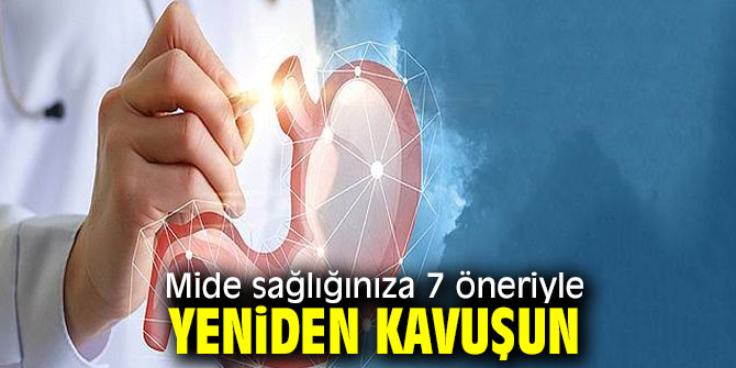 Mide sağlığınıza kavuşmanın 7 yolu!