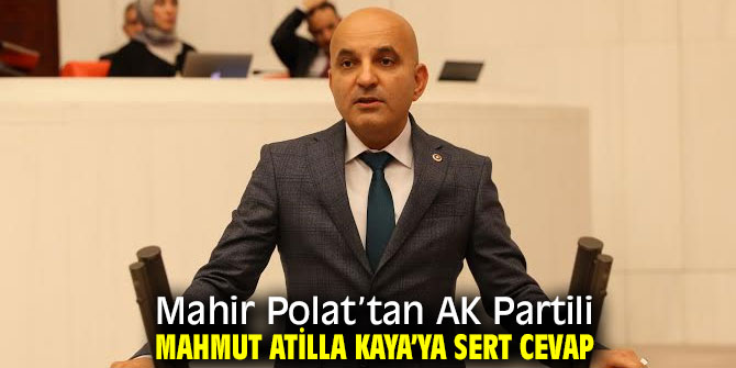Mahir Polat’tan AK Partili Mahmut Atilla Kaya’ya sert cevap