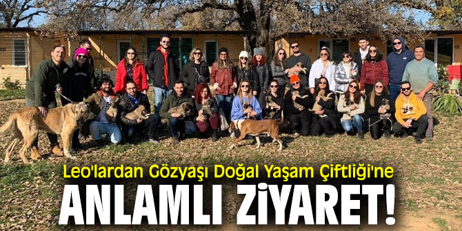 Leo'lardan Gözyaşı Doğal Yaşam Çiftliği'ne anlamlı ziyaret!
