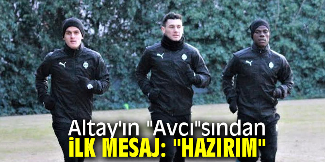 Altay'ın "Avcı"sından "Hazırım" mesajı