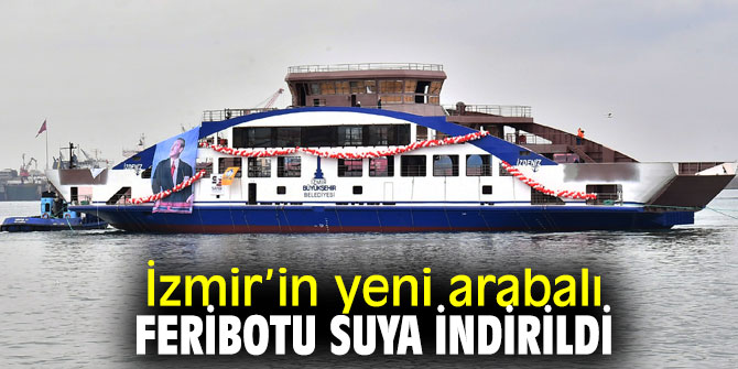  İzmir Büyükşehir Belediyesi, bu yıl içinde iki yeni arabalı feribotu hizmete alıyor!