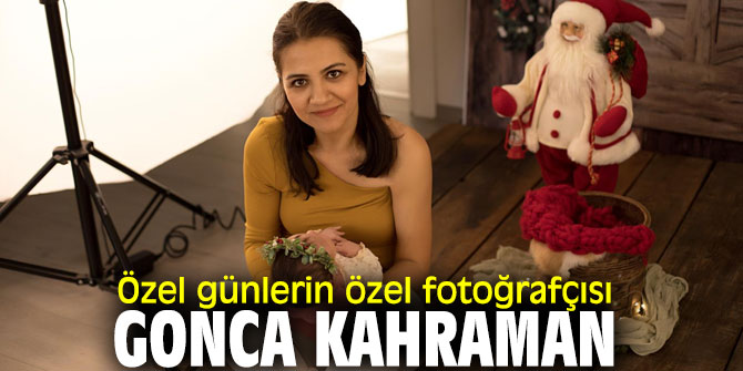 Özel günlerin özel fotoğrafçısı Gonca Kahraman