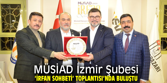 MÜSİAD İzmir Şubesi ‘İrfan Sohbeti’ toplantısı’nda buluştu