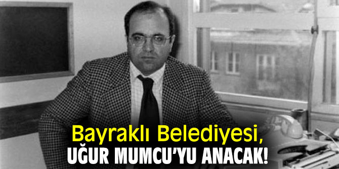Bayraklı Belediyesi, Uğur Mumcu’yu anacak!