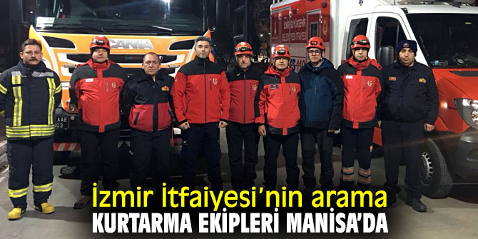 İzmir İtfaiyesi’nin arama kurtarma ekipleri Manisa’da