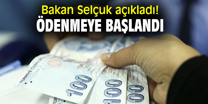 Bakan Selçuk açıkladı! Ödenmeye başlandı