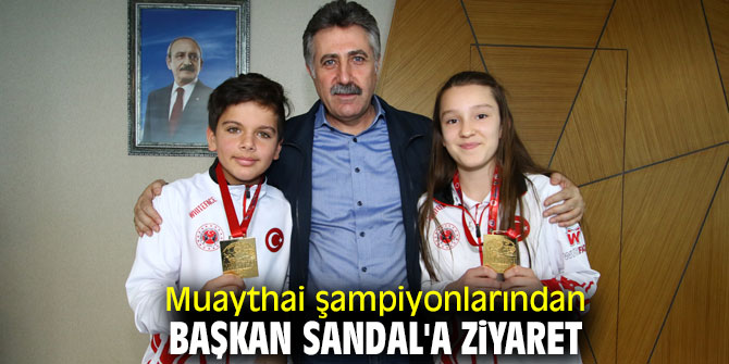 Muaythai şampiyonlarından Başkan Sandal'a ziyaret