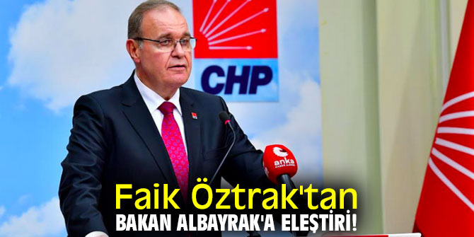 Faik Öztrak'tan Bakan Albayrak'a eleştiri!