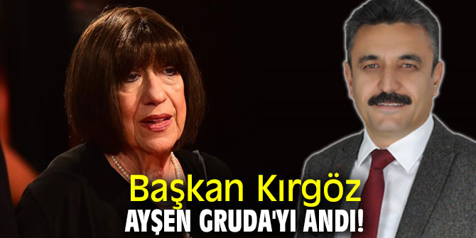 Başkan Kırgöz Ayşen Gruda'yı andı!