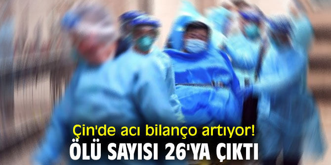Çin'de acı bilanço artıyor! Ölü sayısı 26'ya çıktı