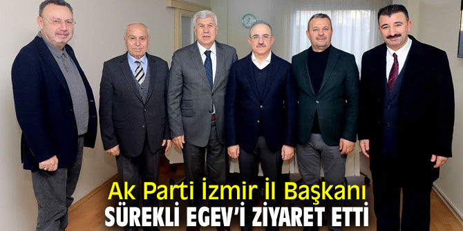 Ak Parti İzmir İl Başkanı Sürekli'den EGEV’i ziyaret!