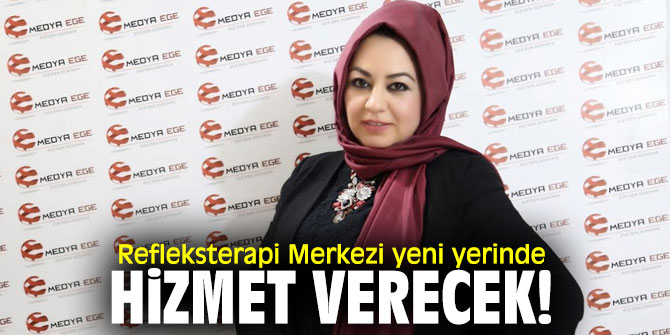 Refleksterapi Merkezi yeni yerinde hizmet verecek!