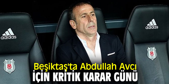 Beşiktaş'ta kritik karar günü