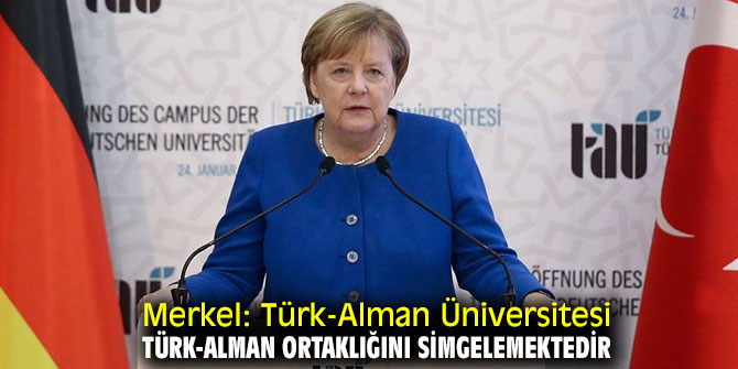 Merkel'den Türk-Alman Üniversitesi'ne övgü