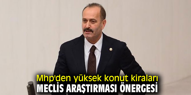 Mhp'den yüksek konut kiraları için meclis araştırması önergesi
