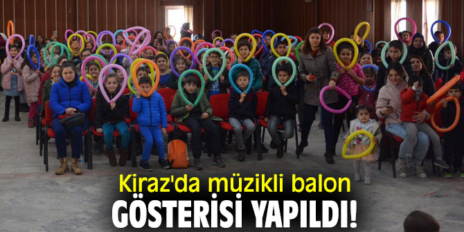 Kiraz'da müzikli balon gösterisi yapıldı!