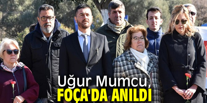 UĞUR MUMCU, FOÇA’DA ANILDI