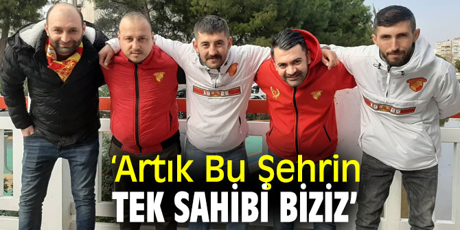 ‘Artık Bu Şehrin Tek Sahibi Biziz’