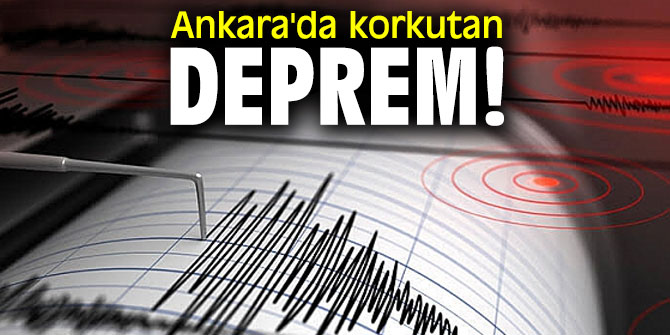 Ankara'da korkutan deprem! Depremlerin büyüklüğü...