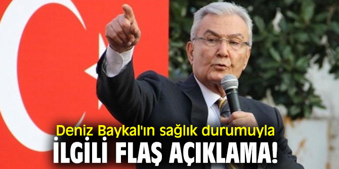 Baykal'ın sağlık durumuyla ilgili açıklama!