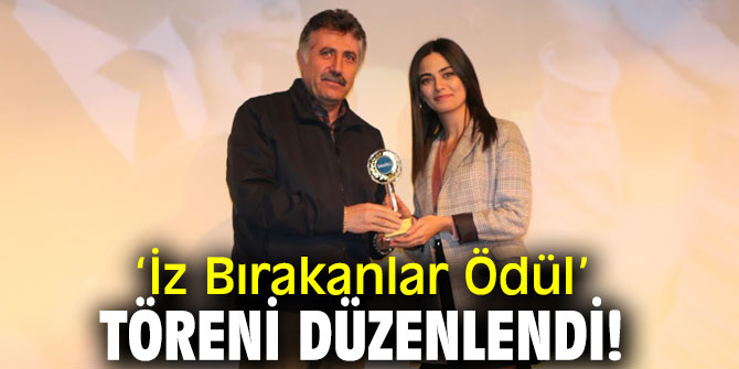 ‘İz Bırakanlar Ödül’ töreni düzenlendi!