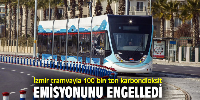 İzmir'in tramvaylarıyla karbondioksit emisyonu engellendi!