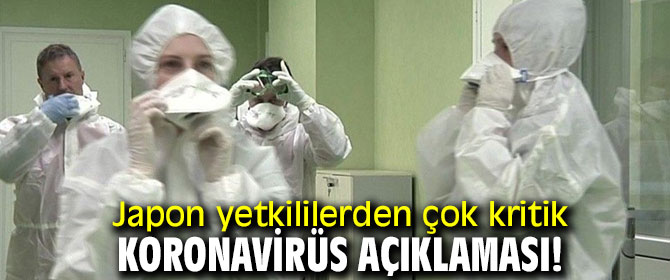 Japonya'dan kritik koronavirüs açıklaması!