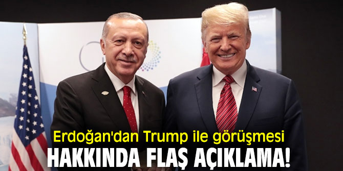 Cumhurbaşkanı Erdoğan'dan Trump ile görüşmesi hakkında flaş açıklama!