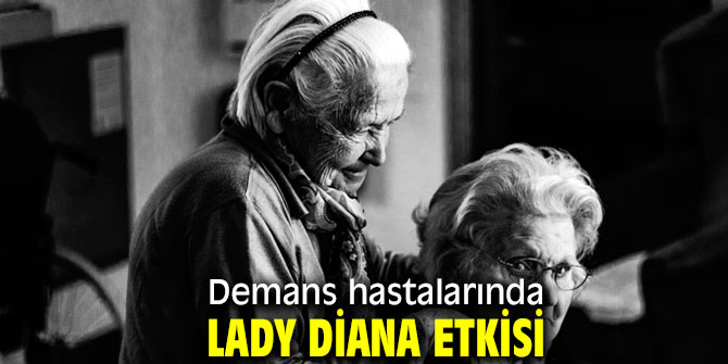 "Lady Diana etkisi" ile Demans hastalığıyla başa çıkın!