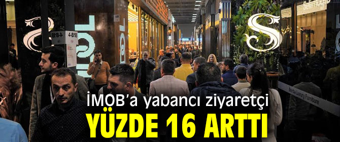 İMOB’a yabancı ziyaretçi yüzde 16 arttı 