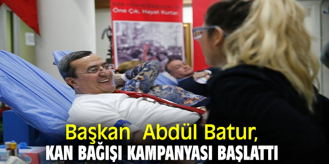 Başkan Abdül Batur, kan bağışı kampanyası başlattı