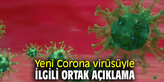 Yeni Corona virüsüyle ilgili ortak açıklama