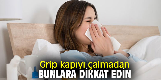 Grip kapıyı çalmadan bunlara dikkat edin