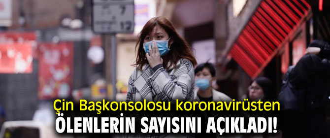 Çin Başkonsolosu koronavirüsten ölenlerin sayısını açıkladı!